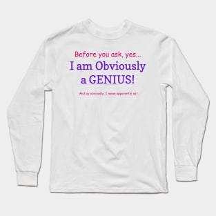 Funny Sayings Obviously a Genius Graphic Humor Original Artwork Silly Gift Ideas Long Sleeve T-Shirt